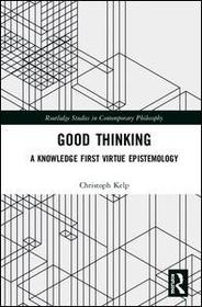 Good Thinking: A Knowledge First Virtue Epistemology