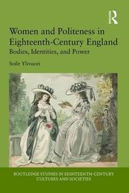Women and Politeness in Eighteenth-Century England: Bodies, Identities, and Power
