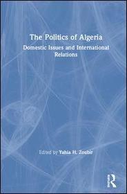 The Politics of Algeria: Domestic Issues and International Relations
