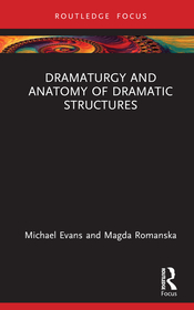 Dramaturgy: An Anatomy of Dramatic Forms Dramaturgy: An Anatomy of Dramatic Forms