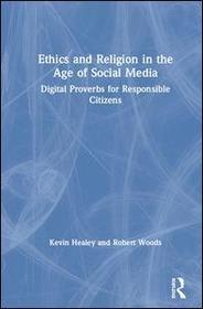 Ethics and Religion in the Age of Social Media: Digital Proverbs for Responsible Citizens