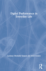 Digital Performance in Everyday Life