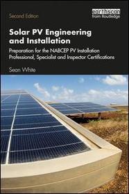 Solar PV Engineering and Installation: Preparation for the NABCEP PV Installation Professional, Specialist and Inspector Certification Exams
