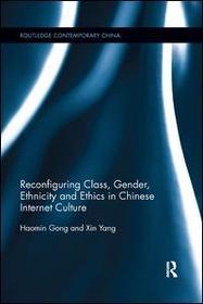 Reconfiguring Class, Gender, Ethnicity and Ethics in Chinese Internet Culture Reconfiguring Class, Gender, Ethnicity and Ethics in Chinese Internet Culture