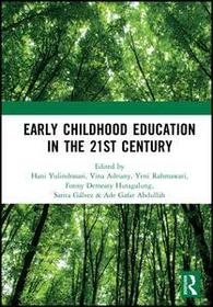Early Childhood Education in the 21st Century: Proceedings of the 4th International Conference on Early Childhood Education (ICECE 2018), November 7, 2018, Bandung, Indonesia