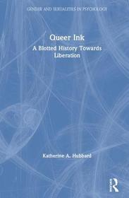Queer Ink: A Blotted History Towards Liberation: A Blotted History Towards Liberation