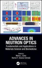 Advances in Neutron Optics: Fundamentals and Applications in Materials Science and Biomedicine
