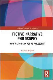 Fictive Narrative Philosophy: How Fiction Can Act as Philosophy