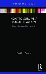 How to Survive a Robot Invasion: Rights, Responsibility, and AI