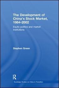 The Development of China's Stockmarket, 1984-2002: Equity Politics and Market Institutions The Development of China's Stockmarket, 1984-2002: Equity Politics and Market Institutions