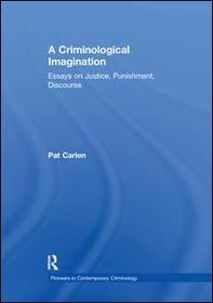 A Criminological Imagination: Essays on Justice, Punishment, Discourse A Criminological Imagination: Essays on Justice, Punishment, Discourse