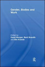 Gender, Bodies and Work Gender, Bodies and Work