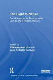 The Right to Nature: Social Movements, Environmental Justice and Neoliberal Natures
