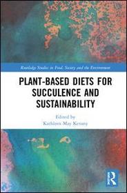 Plant-Based Diets for Succulence and Sustainability Plant-Based Diets for Succulence and Sustainability