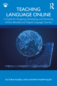 Teaching Language Online: A Guide for Designing, Developing, and Delivering Online, Blended, and Flipped Language Courses Teaching Language Online: A Guide for Designing, Developing, and Delivering Online, Blended, and Flipped Language Courses