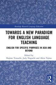 Towards a New Paradigm for English Language Teaching: English for Specific Purposes in Asia and Beyond