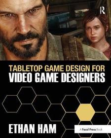 Tabletop Game Design for Video Game Designers Tabletop Game Design for Video Game Designers