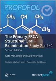 The Primary FRCA Structured Oral Exam Guide 2 The Primary FRCA Structured Oral Exam Guide 2