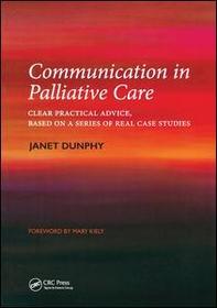Communication in Palliative Care: Clear Practical Advice, Based on a Series of Real Case Studies Communication in Palliative Care: Clear Practical Advice, Based on a Series of Real Case Studies