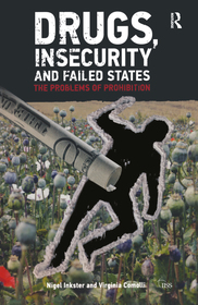 Drugs, Insecurity and Failed States: The Problems of Prohibition