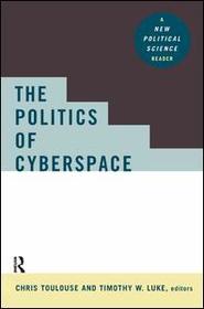 The Politics of Cyberspace: A New Political Science Reader
