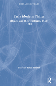 Early Modern Things: Objects and their Histories, 1500-1800
