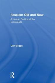Fascism Old and New: American Politics at the Crossroads