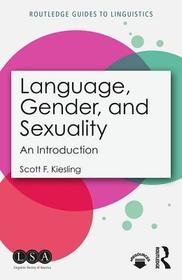 Language, Gender, and Sexuality: An Introduction Language, Gender, and Sexuality: An Introduction