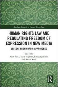 Human Rights Law and Regulating Freedom of Expression in New Media: Lessons from Nordic Approaches