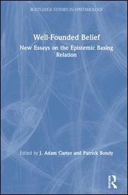 Well-Founded Belief: New Essays on the Epistemic Basing Relation