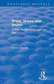 Revival: Dress, Drinks and Drums (1931): Further Studies of Savages and Sex