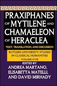 Praxiphanes of Mytilene and Chamaeleon of Heraclea: Text, Translation, and Discussion