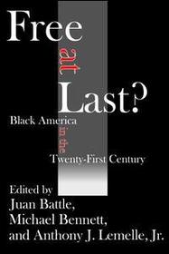 Free at Last?: Black America in the Twenty-first Century Free at Last?: Black America in the Twenty-first Century