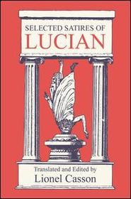 Selected Satires of Lucian: Translated and Edited by