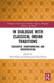 In Dialogue with Classical Indian Traditions: Encounter, Transformation and Interpretation