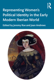 Representing Women’s Political Identity in the Early Modern Iberian World