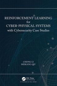 Reinforcement Learning for Cyber-Physical Systems: with Cybersecurity Case Studies