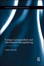 Foreign Correspondents and International Newsgathering: The Role of Fixers Foreign Correspondents and International Newsgathering: The Role of Fixers