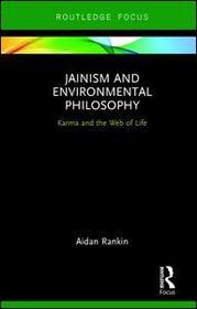 Jainism and Environmental Philosophy: Karma and the Web of Life Jainism and Environmental Philosophy: Karma and the Web of Life