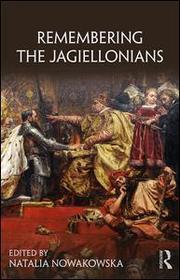 Remembering the Jagiellonians Remembering the Jagiellonians