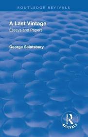Revival: A Last Vintage (1950): Essays and Papers by George Saintsbury