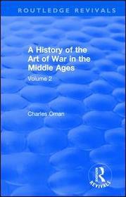 Routledge Revivals: A History of the Art of War in the Middle Ages (1978): Volume 2 1278-1485