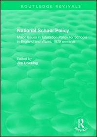National School Policy (1996): Major Issues in Education Policy for Schools in England and Wales, 1979 onwards