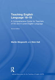 Teaching English Language 16-19: A Comprehensive Guide for Teachers of AS and A Level English Language