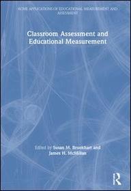 Classroom Assessment and Educational Measurement Classroom Assessment and Educational Measurement