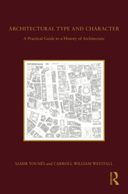 Architectural Type and Character: A Practical Guide to a History of Architecture Architectural Type and Character: A Practical Guide to a History of Architecture