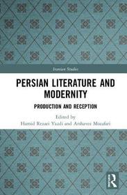 Persian Literature and Modernity: Production and Reception