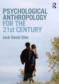 Psychological Anthropology for the 21st Century Psychological Anthropology for the 21st Century