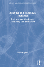 Bisexual and Pansexual Identities: Exploring and Challenging Invisibility and Invalidation
