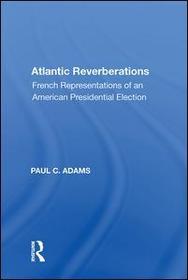 Atlantic Reverberations: French Representations of an American Presidential Election